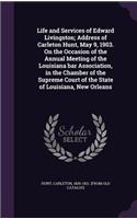 Life and Services of Edward Livingston; Address of Carleton Hunt, May 9, 1903. on the Occasion of the Annual Meeting of the Louisiana Bar Association, in the Chamber of the Supreme Court of the State of Louisiana, New Orleans