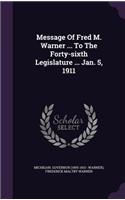Message of Fred M. Warner ... to the Forty-Sixth Legislature ... Jan. 5, 1911