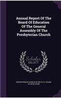 Annual Report of the Board of Education of the General Assembly of the Presbyterian Church