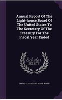 Annual Report Of The Light-house Board Of The United States To The Secretary Of The Treasury For The Fiscal Year Ended