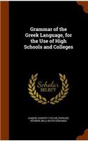 Grammar of the Greek Language, for the Use of High Schools and Colleges