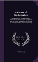 A Course of Mathematics: Containing the Principles of Plane Trigonometry, Mensuration, Navigation, and Surveying: Adapted to the Method of Instruction in the American Colleg