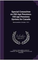 Special Committee on Old Age Pensions. Old Age Pensions System for Canada