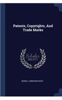 Patents, Copyrights, And Trade Marks