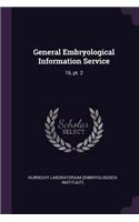 General Embryological Information Service: 16, pt. 2