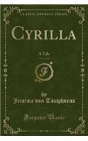 Cyrilla, Vol. 1 of 2: A Tale (Classic Reprint)