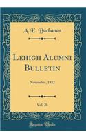 Lehigh Alumni Bulletin, Vol. 20: November, 1932 (Classic Reprint)
