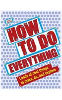 How to Do Everything