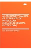 A Laboratory Manual of Experimental Physiology (Including General Physiology)