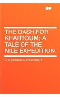 The Dash for Khartoum; A Tale of the Nile Expedition