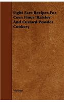 Light Fare Recipes For Corn Flour 'Raisley' And Custard Powder Cookery