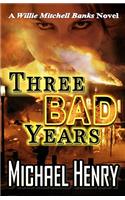 Three Bad Years