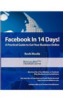 Facebook in 14 Days! A Practical Guide to Get Your Business Online: A Practical Guide to Get Your Business Online