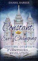 Constant, Yet Ever-Changing: A Historic Overview of Continued Revelation: A Historic Overview of Continued Revelation