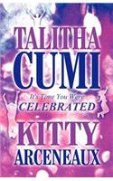 Talitha Cumi, It's Time You Were Celebrated
