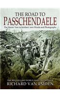 The Road to Passchendaele: The Heroic Year in Soldiers' own Words and Photographs