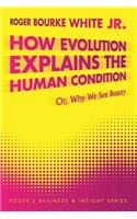 How Evolution Explains the Human Condition