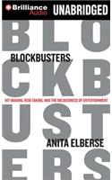 Blockbusters: Hit-Making, Risk-Taking, and the Big Business of Entertainment
