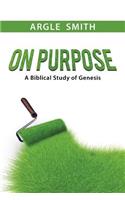 On Purpose: A Biblical Study of Genesis
