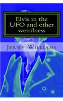 Elvis in the UFO and other weirdness