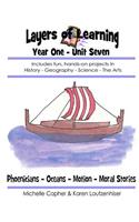 Layers of Learning Year One Unit Seven: Phoenicians, Oceans, Motion, Moral Stories(7 Layers of Learning Year 1)