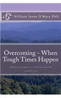 Overcoming - When Tough Times Happen