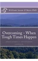 Overcoming - When Tough Times Happen