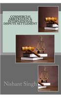 Commercial Arbitration & International Dispute Settlement