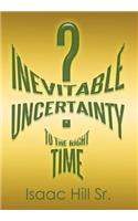 Inevitable Uncertainty