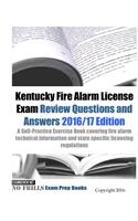 Kentucky Fire Alarm License Exam Review Questions and Answers 2016/17 Edition: A Self-Practice Exercise Book covering fire alarm technical information and state specific licensing regulations