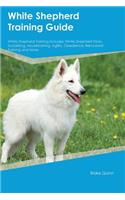 White Shepherd Training Guide White Shepherd Training Includes: White Shepherd Tricks, Socializing, Housetraining, Agility, Obedience, Behavioral Training and More