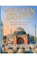 Mistaken Identity: : The Case Against the Islamic Antichrist