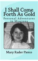 I Shall Come Forth As Gold