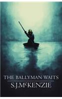 The Ballyman Waits