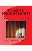 To See My Name in Lights: (English)