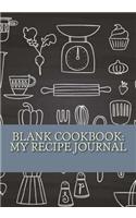 Blank Cookbook: My Recipe Journal(Best Blank Cookbook Recipe Journal to Keep Your Home Favorites All in One Place)