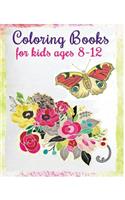 Coloring Books For Kids Ages 8-12: Stress Relief Coloring Book (Flowers & Butterflies)