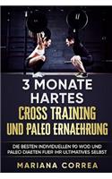 3 MONATE HARTES CROSS TRAINING Und PALEO ERNAEHRUNG: Die BESTEN INDIVIDUELLEN 90 WOD UND PALEO DIAETEN FUER IHR ULTIMATIVES SELBST