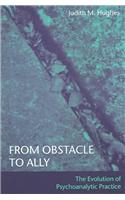 From Obstacle to Ally: The Evolution of Psychoanalytic Practice