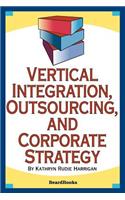 Vertical Integration, Outsourcing, and Corporate Strategy