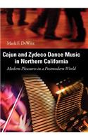 Cajun and Zydeco Dance Music in Northern California: Modern Pleasures in a Postmodern World