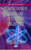 From the Inside of Quarks & Up to Beyond the Universe