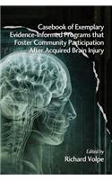 Casebook of Exemplary Evidence-Informed Programs That Foster Community Participation After Acquired Brain Injury