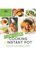 Low-Carb Cooking with Your Instant Pot: 80 Fast and Easy Family Meals