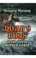 Noah's Boys in the City of Mother Earth
