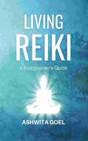 Living Reiki: A Practitioner's Guide