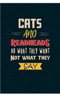 Cats and Redheads Do What They Want Not What They Say