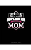 People Who Don't Believe In Superheroes Just Need To Meet This Mom