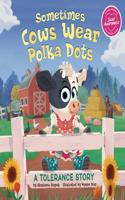 Sometimes Cows Wear Polka Dots: A Tolerance Story(My Spectacular Self)