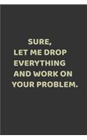 sure, let me drop everything and work on your problem: journal notebook gift idea